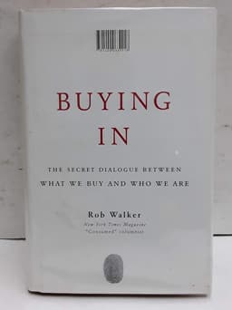 Buying In: The Secret Dialogue Between What We Buy and Who We Are