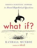 What If?: Serious Scientific Answers to Absurd Hypothetical Questions